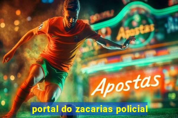 portal do zacarias policial